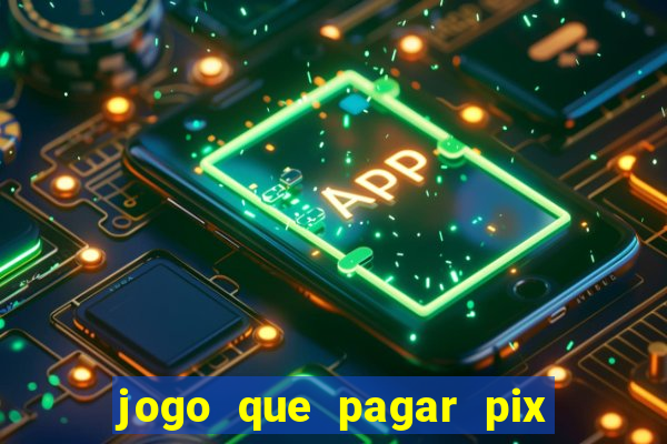 jogo que pagar pix na hora